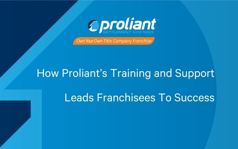 How Proliant’s Training and Support Leads Franchisees To Success